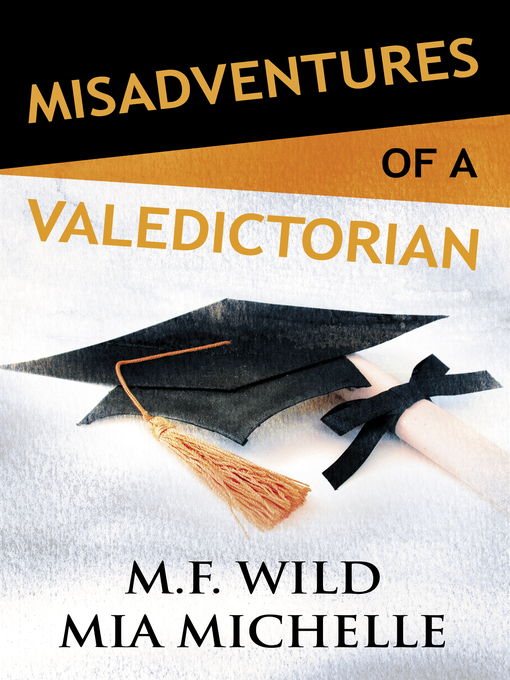 Title details for Misadventures of a Valedictorian by M.F. Wild - Available